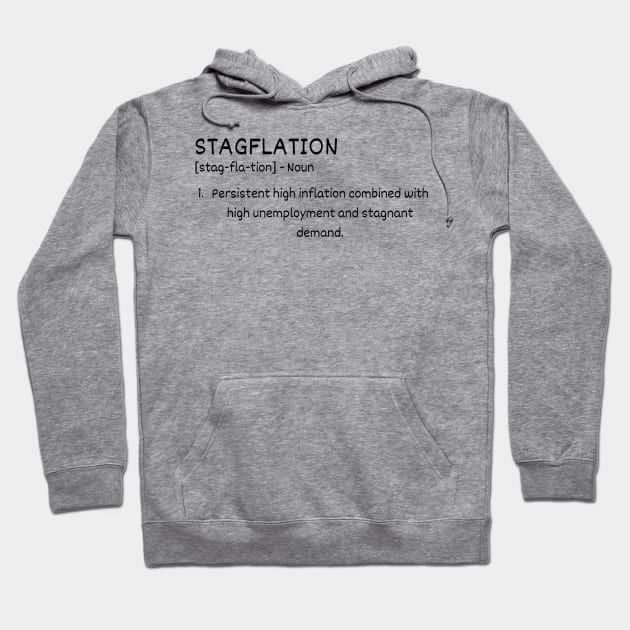 Stagflation Definition Hoodie by Claudia Williams Apparel